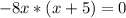 -8x*(x+5)=0