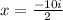 x=\frac{-10i}{2}