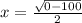 x=\frac{\sqrt{0-100} }{2}