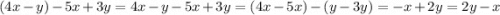 (4x - y) - 5x +3y = 4x - y - 5x + 3y = (4x - 5x) - (y - 3y) = -x + 2y = 2y - x