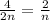 \frac{4}{2n} = \frac{2}{n}