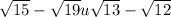 \sqrt{15}-\sqrt{19}u\sqrt{13}-\sqrt{12}