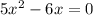 5x^{2} -6x=0