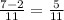 \frac{7-2}{11}=\frac{5}{11}