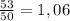 \frac{53}{50} = 1,06