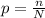 p=\frac{n}{N}