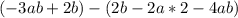 (-3ab+2b)-(2b-2a*2-4ab)