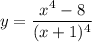 y=\dfrac{x^4-8}{(x+1)^4}