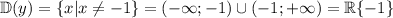 \mathbb D(y)=\{x|x\neq-1\}=(-\infty;-1)\cup(-1;+\infty)=\mathbb R\sqtminus\{-1\}