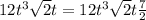 12t^{3}\sqrt{2} t= 12t^{3}\sqrt{2} t\frac{7}{2}