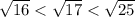 \sqrt{16} < \sqrt{17} < \sqrt{25}