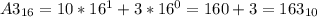 A3_{16} = 10*16^{1}+3*16^{0} = 160+3 = 163_{10}