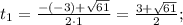 t_{1}=\frac{-(-3)+\sqrt{61}}{2\cdot1}=\frac{3+\sqrt{61}}{2};