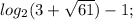 log_{2}(3+\sqrt{61})-1;