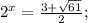 2^{x}=\frac{3+\sqrt{61}}{2};