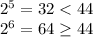 2^{5} = 32 < 44 \\ 2^{6} = 64 \geq 44