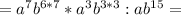 =a^7b^{6*7}*a^3b^{3*3}: ab^{15}=