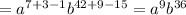 =a^{7+3-1}b^{42+9-15}=a^{9}b^{36}