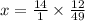 x = \frac{14}{1} \times \frac{12}{49}