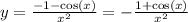 y = \frac{-1-\cos(x)}{x^2} = -\frac{1+\cos(x)}{x^2}