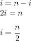 i=n-i\\2i=n\\\\i=\dfrac{n}{2}