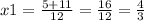 x1 = \frac{5 + 11}{12} = \frac{16}{12} = \frac{4}{3}