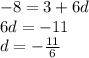 -8=3+6d\\6d=-11\\d=-\frac{11}{6}