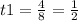 t1 = \frac{4}{8} = \frac{1}{2}