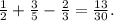 \frac{1}{2} + \frac{3}{5} - \frac{2}{3} = \frac{13}{30} .