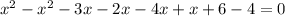 {x}^{2} - {x}^{2} - 3x - 2x - 4x + x + 6 - 4 = 0