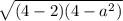 \sqrt{(4-2)(4-a^{2}) }