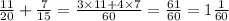 \frac{11}{20} + \frac{7}{15} = \frac{3 \times 11 + 4 \times 7}{60} = \frac{61}{60} = 1 \frac{1}{60}