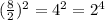 (\frac{8}{2} )^2=4^2=2^4