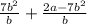 \frac{7b^{2} }{b} +\frac{2a-7b^{2} }{b}