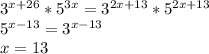 3^{x+26}*5^{3x}=3^{2x+13}*5^{2x+13}\\5^{x-13}=3^{x-13}\\x=13