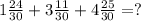 1\frac{24}{30} +3\frac{11}{30} +4\frac{25}{30}= ?\\\\