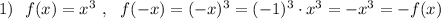 1)\ \ f(x)=x^3\ ,\ \ f(-x)=(-x)^3=(-1)^3\cdot x^3=-x^3=-f(x)