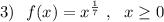 3)\ \ f(x)=x^{\frac{1}{7}}\ ,\ \ x\geq 0