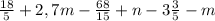 \frac{18}{5} + 2,7m - \frac{68}{15} + n - 3\frac{3}{5} - m