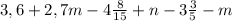 3,6 + 2,7m - 4\frac{8}{15} + n - 3\frac{3}{5} - m