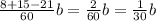 \frac{8 + 15 - 21}{60} b = \frac{2}{60} b = \frac{1}{30} b