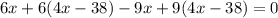 6x + 6(4x - 38) - 9x + 9(4x - 38) = 0