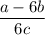 \displaystyle \frac{a-6b}{6c}