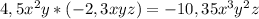 4,5x^2y*(-2,3xyz)=-10,35x^3y^2z