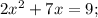 2x^{2}+7x=9;