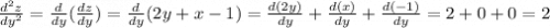 \frac{d^2z}{dy^2} = \frac{d}{dy} (\frac{dz}{dy} ) = \frac{d}{dy}(2y + x - 1) =\frac{d(2y)}{dy} +\frac{d(x)}{dy} +\frac{d(-1)}{dy} = 2 + 0 + 0 = 2