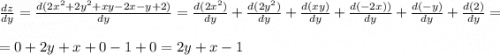 \frac{dz}{dy} =\frac{d(2x^2 + 2y^2 +xy -2x -y +2)}{dy}= \frac{d(2x^2)}{dy}+\frac{d(2y^2)}{dy}+\frac{d(xy)}{dy}+\frac{d(-2x))}{dy}+\frac{d(-y)}{dy}+\frac{d(2)}{dy} =\\ \\= 0 + 2y + x +0 - 1 + 0 = 2y + x - 1