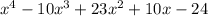 x^{4} - 10x^{3} + 23x^{2} + 10x - 24