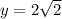 y=2\sqrt2