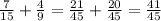 \frac{7}{15}+\frac{4}{9} =\frac{21}{45}+ \frac{20}{45} =\frac{41}{45}